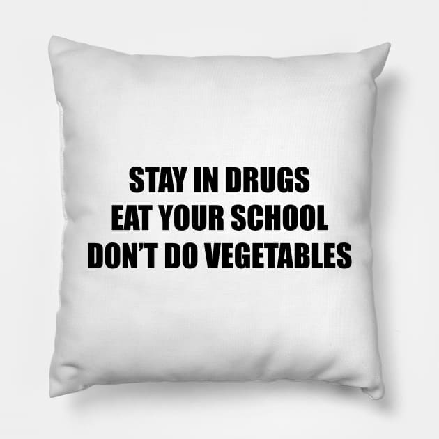 Stay in Drugs Pillow by TheCosmicTradingPost