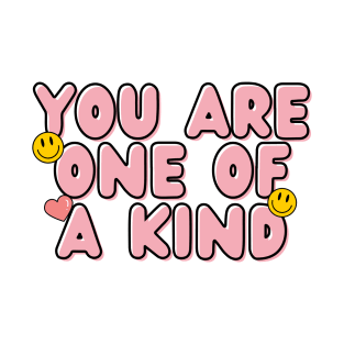 you are one of a kind T-Shirt