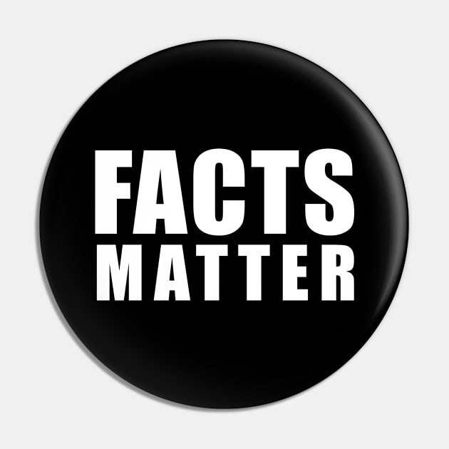 Facts Matter Pin by illusionerguy