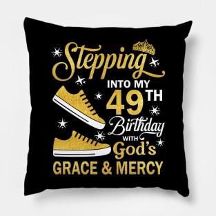 Stepping Into My 49th Birthday With God's Grace & Mercy Bday Pillow