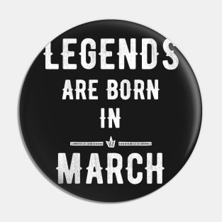 Legends are born in march Pin