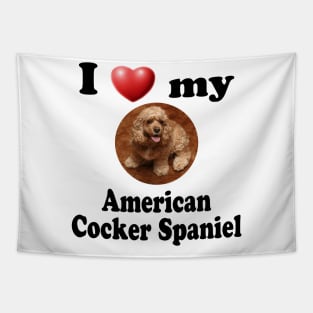 I Love My American Cocker Spaniel Tapestry