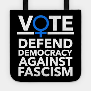 Vote BLUE - Defend Democracy Against Fascism - Feminist Tote