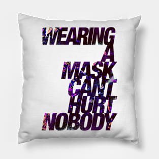 Wearing a Mask Can't Hurt Nobody Pillow