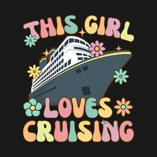 This Girl Loves Cruising Groovy Cruise Vacation Cruise Boat T-Shirt