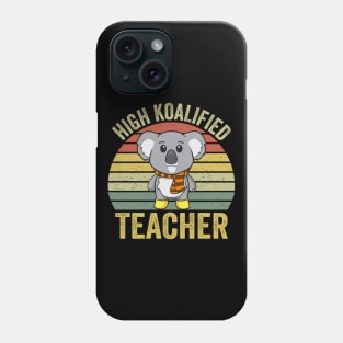 High Koalified Teacher Phone Case