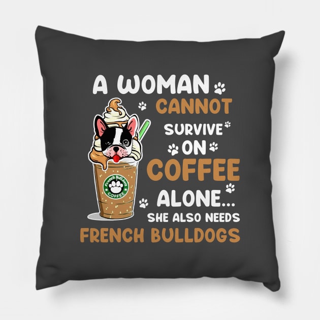 A Woman Cannot Survive On Coffee Alone She Also Needs Her Bulldog tshirt funny gift Pillow by American Woman