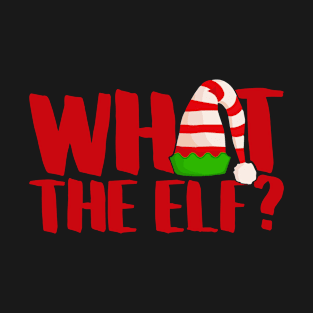 What the Elf - Merry Christmas - Holiday Season Shirt T-Shirt