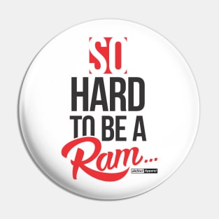 SO HARD TO BE A RAM (1892 edition) Pin