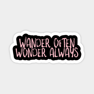Wander often Wonder always Magnet