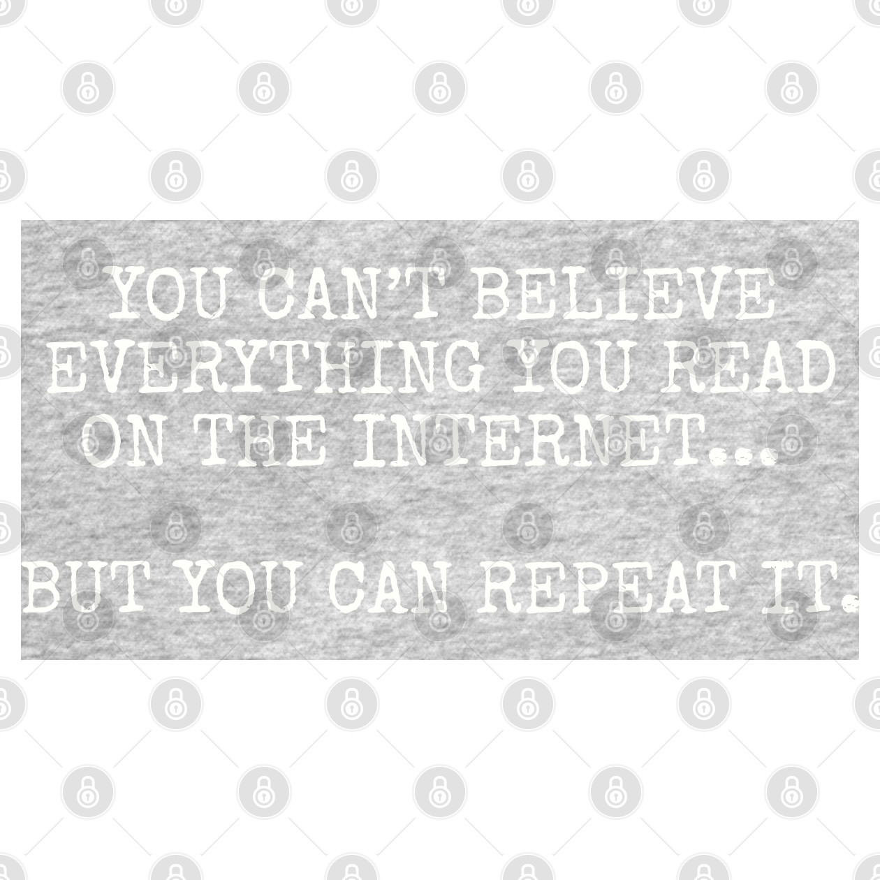 You can’t believe everything you read on the internet, but you can ...