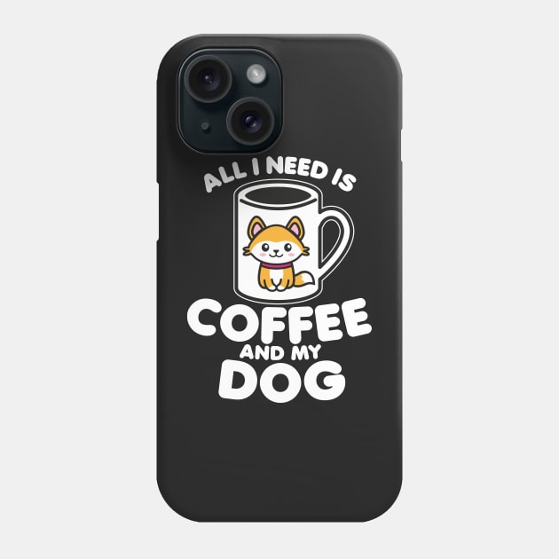 Dogface - All I need is coffee and my dog Phone Case by Bubsart78