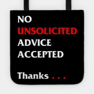 No unsolicited advice accepted Tote