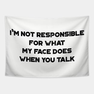 I'm Not Responsible For What My Face Does When You Talk Funny Vintage Retro Tapestry