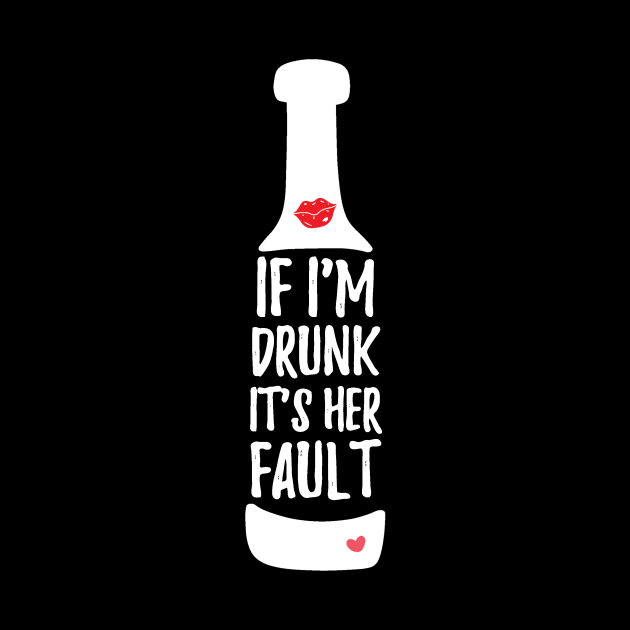 If I'm Drunk It's Her Fault by DANPUBLIC