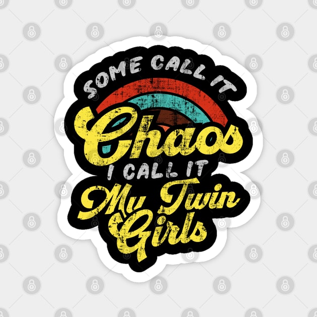 Some Call It Chaos I Call It My Twin Girls Magnet by Depot33