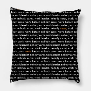 Nobody Cares Work Harder Motivational Inspirational Women Men Boys Girls Kids Teens Pillow