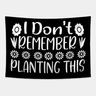 I don't remember planting this - Best Gardening gift Tapestry