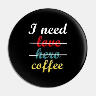 i need coffee Pin