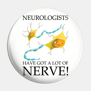 "Neurologists: Masters of Nerve!" Pin