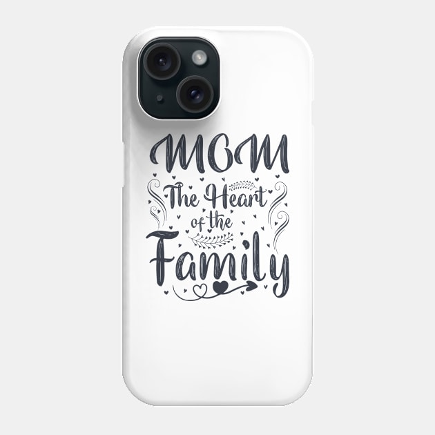 MOM Heart Of Family Phone Case by Mako Design 