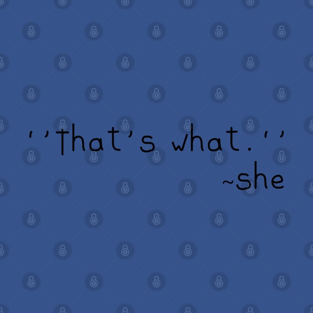 That's what she said by stokedstore