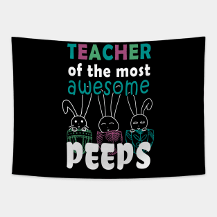 Teacher Of The Most Awesome Peeps - Easter Shirt Fun Teacher Gift Tapestry