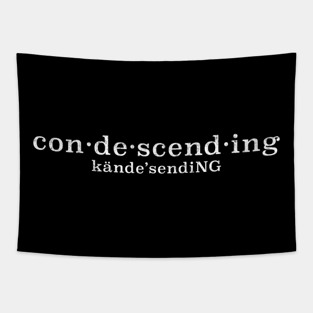 Con-de-scend-ing Tapestry by BodinStreet