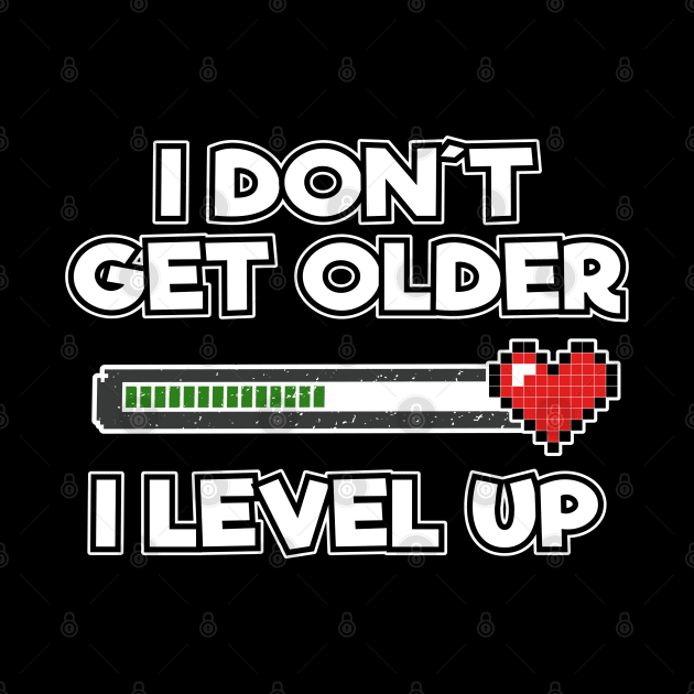 Level Complete Birthday Gamer I Dont Get Older I Level Up Gift Present by Kuehni