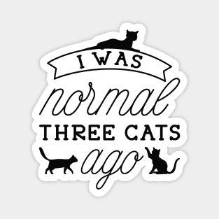 I Was Normal Three Cats Ago Magnet