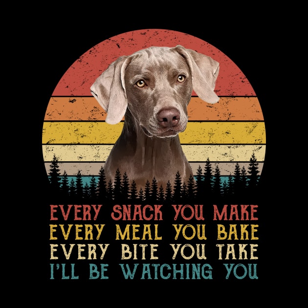 Vintage Every Snack You Make Every Meal You Bake Weimaraner by SportsSeason