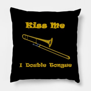 Trombone Player Kiss Me I Double Tongue Pillow