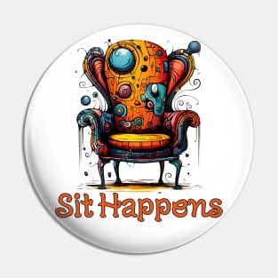 Bizarre Chair with saying Sit Happens Pin