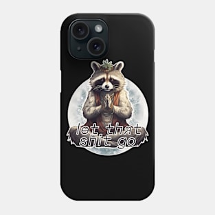 Meditation yoga raccoon Let that shit go Phone Case