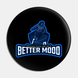 Soccer Puts Me In a Better Mood Pin