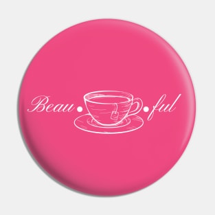 Beau-tea-ful Pin