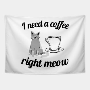 I need a coffee right meow Tapestry