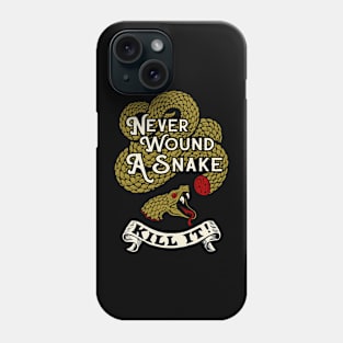 Never Wound A Snake Phone Case