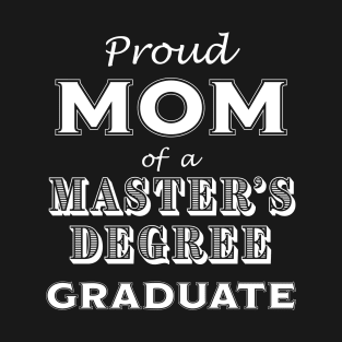 Graduation Proud Mom of a Master's Degree Graduate T-Shirt