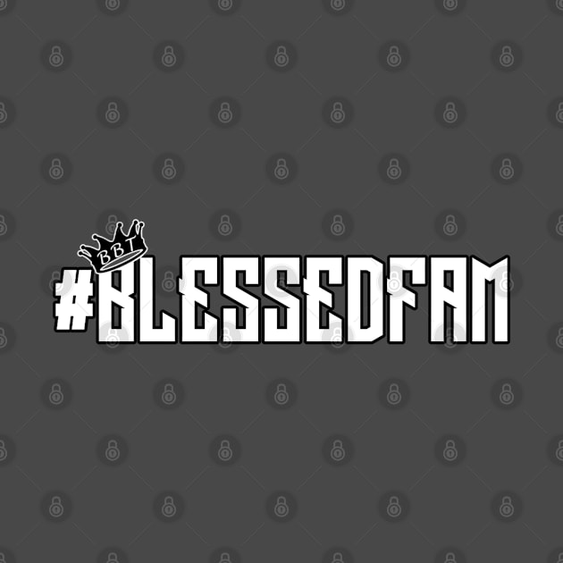 #BlessedFam by BeastBrandTee's