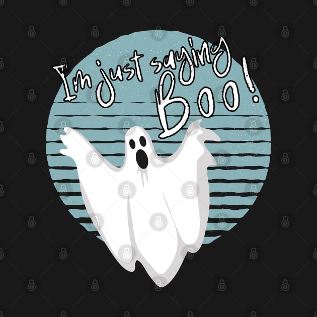 I'm Just Saying Boo Halloween by DePit DeSign