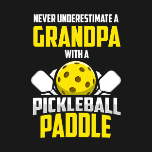 Funny Never Underestimate A Grandpa With Pickleball Paddle T-Shirt