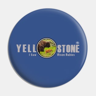 I Saw Bison Babies, Yellowstone National Park Pin