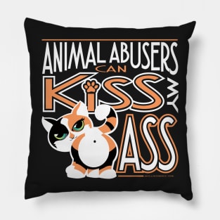 Animal Abusers Can Kiss My Ass Pillow