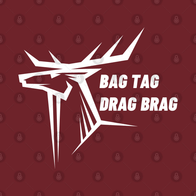 Bag tag drag brag t shirt - Bag Tag Drag Brag - T-Shirt