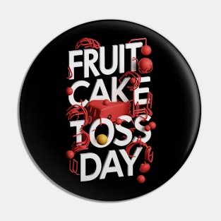 Fruitcake Toss Day Pin