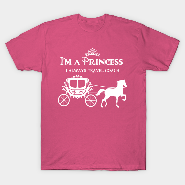 I always travel coach - Princess - T-Shirt