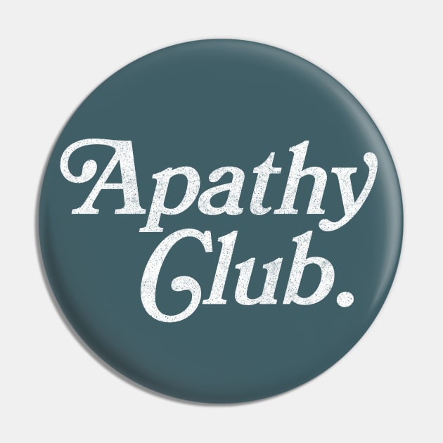 Apathy Club Pin by DankFutura