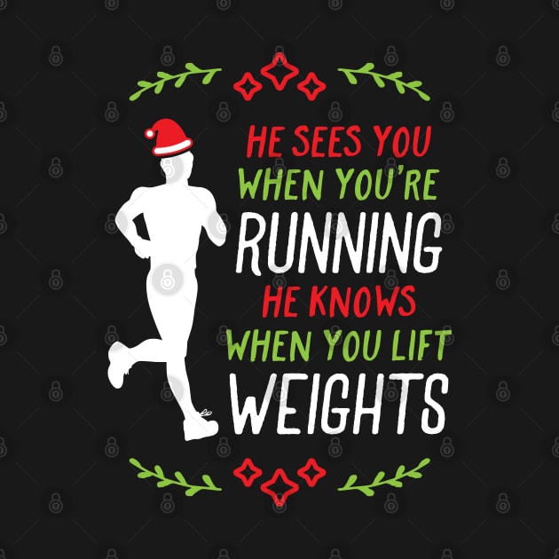 He Sees You When You're Running He Knows When You Lift Weights Santa Runner by brogressproject