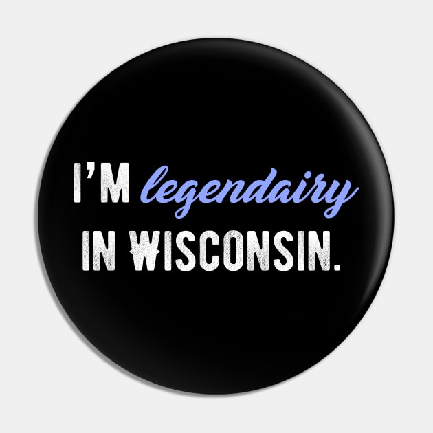 I'm legendairy in Wisconsin! Pin by myshirtylife